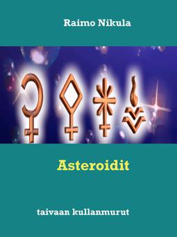 Nikula, Raimo - Asteroidit: taivaan kullanmurut, ebook