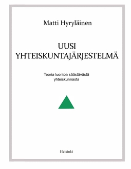 Hyryläinen, Matti - Uusi yhteiskuntajärjestelmä: Teoria luontoa säästävästä yhteiskunnasta, e-kirja
