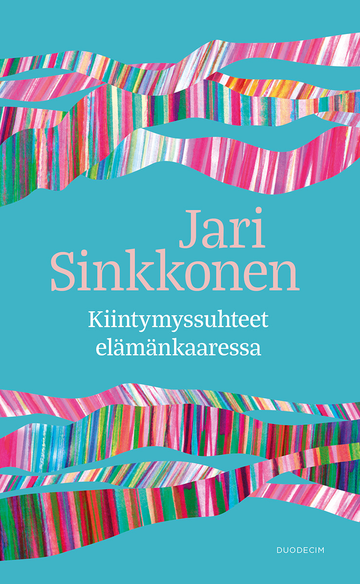 Sinkkonen, Jari - Kiintymyssuhteet elämänkaaressa, ebook