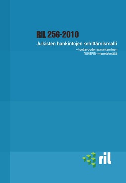 ry, RIL - RIL 256-2010 Julkisten hankintojen kehittämismalli - tuottavuuden parantaminen TUKEFIN-menetelmällä, e-kirja
