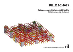 ry, Suomen Rakennusinsinöörien Liitto RIL - RIL 229-2-2013 Rakennesuunnittelun asiakirjaohje. Mallipiirustukset ja -laskelmat, e-kirja
