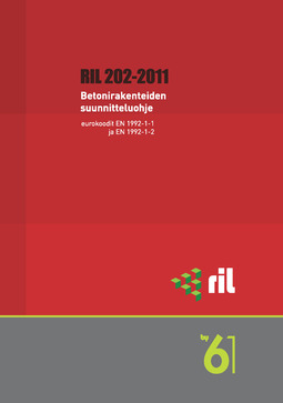 ry, Suomen Rakennusinsinöörien Liitto RIL - RIL 202-2011 Betonirakenteiden suunnitteluohje. Eurokoodi. BY 66, e-kirja