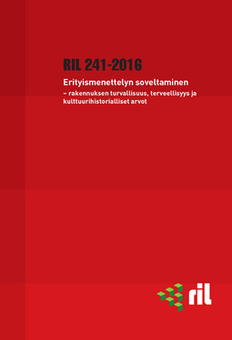 ry, Suomen Rakennusinsinöörien Liitto RIL - RIL 241-2016 Erityismenettelyn soveltaminen - rakennuksen turvallisuus, terveellisyys ja kulttuurihistorialliset arvot, ebook