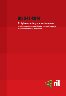 ry, Suomen Rakennusinsinöörien Liitto RIL - RIL 241-2016 Erityismenettelyn soveltaminen - rakennuksen turvallisuus, terveellisyys ja kulttuurihistorialliset arvot, e-bok