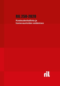 ry, Suomen Rakennusinsinöörien Liitto RIL - RIL 250-2020 Kosteudenhallinta ja homevaurioiden estäminen, e-bok