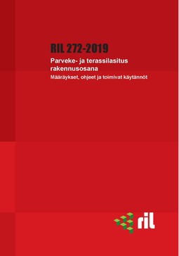 ry, Suomen Rakennusinsinöörien Liitto RIL - RIL 272-2019 Parveke- ja terassilasitus rakenneosana, e-kirja