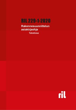ry, Suomen Rakennusinsinöörien Liitto RIL - RIL 229-1-2020 Rakennesuunnittelun asiakirjaohje, e-kirja