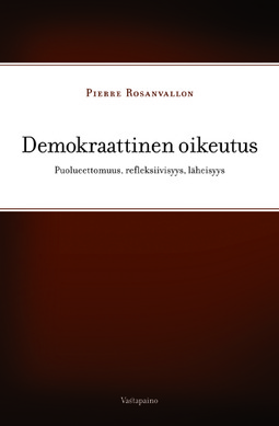 Rosanvallon, Pierre - Demokraattinen oikeutus: Puolueettomuus, refleksiivisyys, läheisyys, ebook