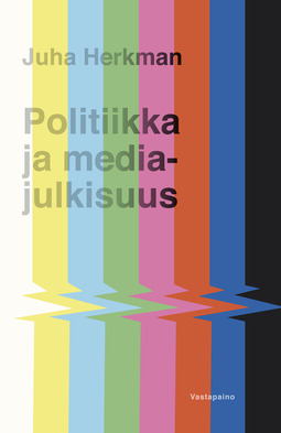Juha, Herkman - Politiikka ja mediajulkisuus, e-bok
