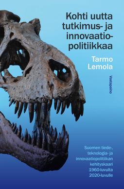 Lemola, Tarmo - Kohti uutta tutkimus- ja innovaatiopolitiikkaa: Suomen tiede-, teknologia- ja innovaatiopolitiikan kehityskaari 1960-luvulta 2020-luvulle, ebook