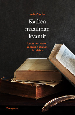 Annila, Arto - Kaiken maailman kvantit: Luonnontieteen maailmankuvan tarkistus, e-bok