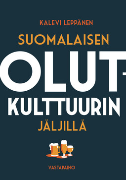 Leppänen, Kalevi - Suomalaisen olutkulttuurin jäljillä, e-bok