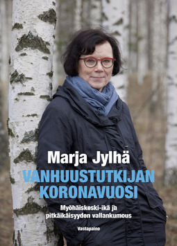 Jylhä, Marja - Vanhuustutkijan koronavuosi: Myöhäiskeski-ikä ja pitkäikäisyyden vallankumous, e-kirja
