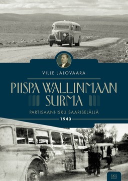 Jalovaara, Ville - Piispa Wallinmaan surma: Partisaani-isku Saariselällä 1943, ebook