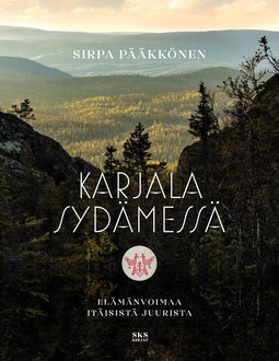 Pääkkönen, Sirpa - Karjala sydämessä: Elämänvoimaa itäisistä juurista, e-kirja