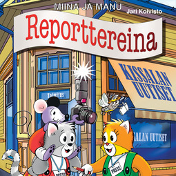 Koivisto, Jari - Miina ja Manu reporttereina, audiobook