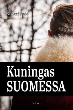 Ivalo, Santeri - Kuningas Suomessa: Historiallinen romaani, e-kirja