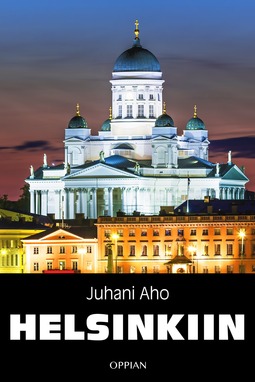 Aho, Juhani - Helsinkiin, e-bok