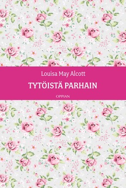 Alcott, Louisa May - Tytöistä parhain, e-bok