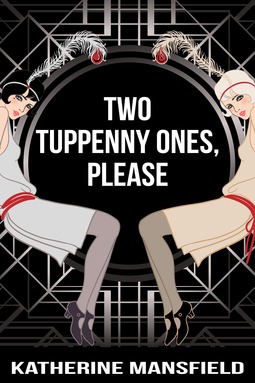 Mansfield, Katherine - Two Tuppenny Ones, Please, ebook