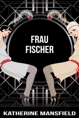 Mansfield, Katherine - Frau Fischer, e-bok