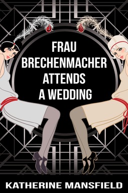 Mansfield, Katherine - Frau Brechenmacher Attends A Wedding, e-bok