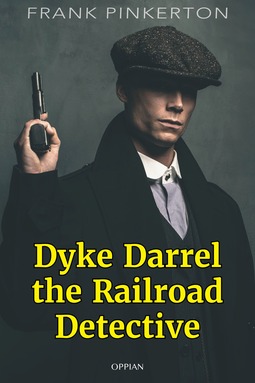 Pinkerton, Frank - Dyke Darrel the Railroad Detective, e-bok