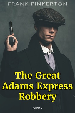 Pinkerton, Frank - The Great Adams Express Robbery, ebook