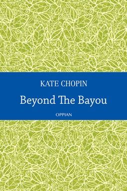 Chopin, Kate - Beyond The Bayou, ebook