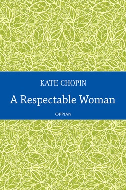 Chopin, Kate - A Respectable Woman, e-bok