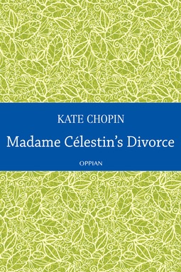 Chopin, Kate - Madame Célestin's Divorce, e-kirja