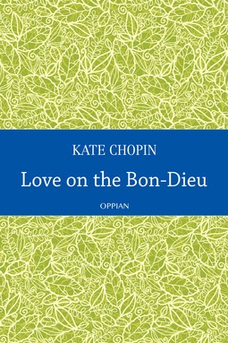 Chopin, Kate - Love on the Bon-Dieu, e-bok