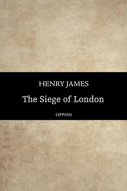 James, Henry - The Siege of London, e-kirja