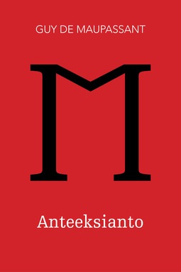 Maupassant, Guy de - Anteeksianto, ebook