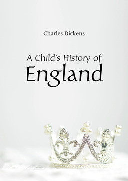 Dickens, Charles - A Child's History of England, e-kirja
