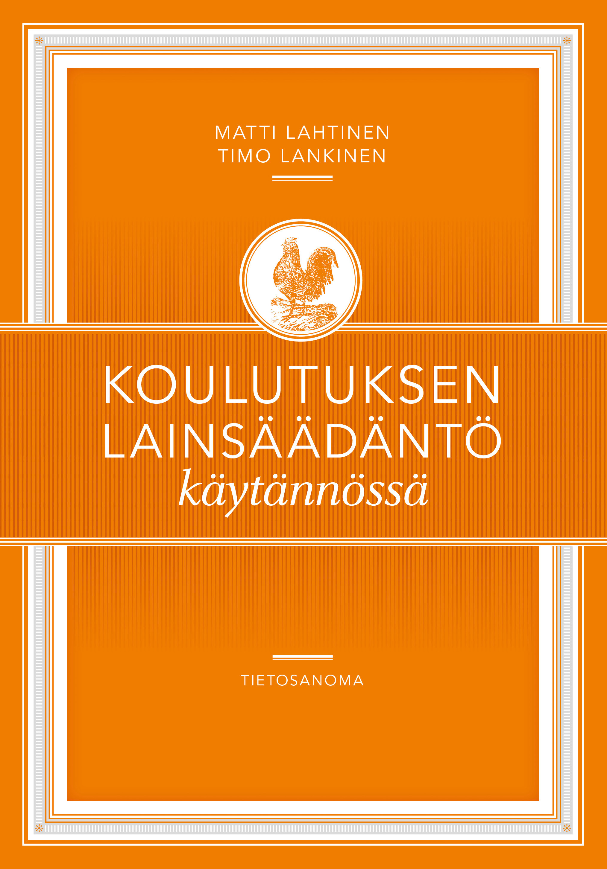 Lahtinen, Matti - Koulutuksen lainsäädäntö käytännössä, e-bok