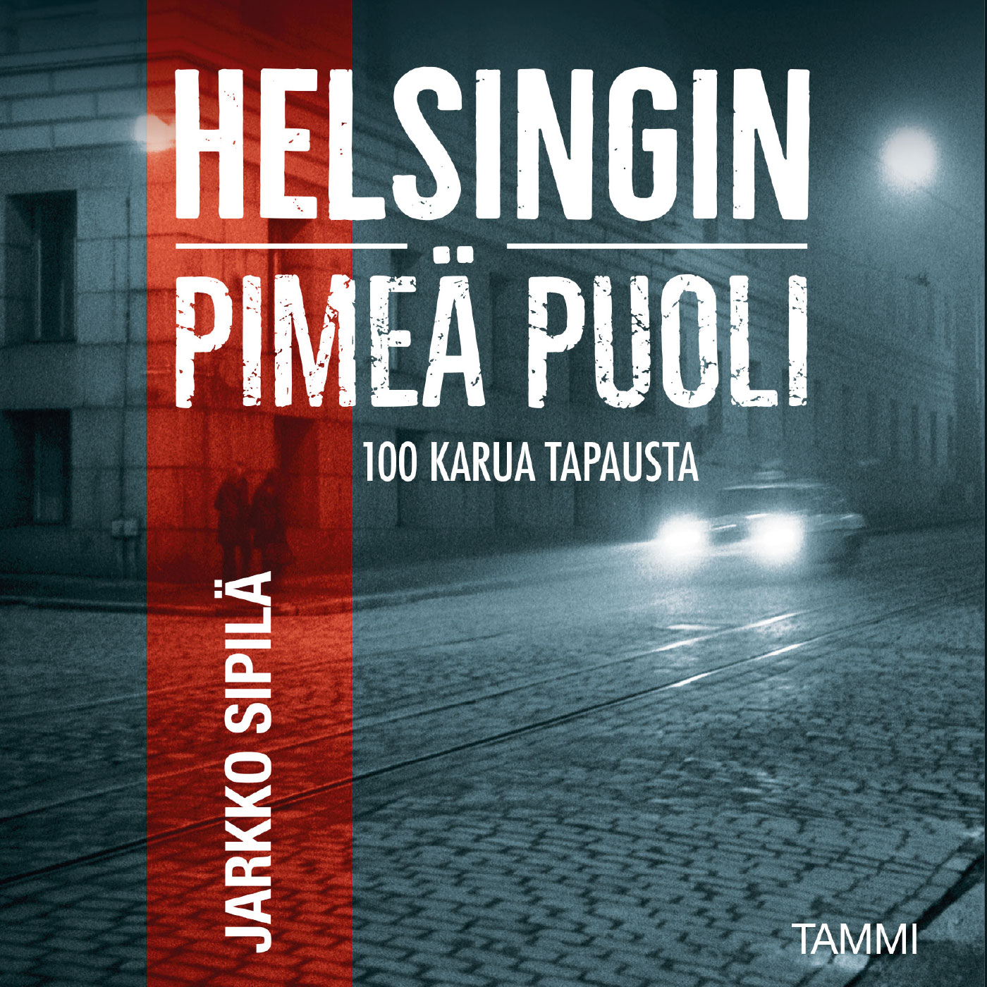 Sipilä, Jarkko - Helsingin pimeä puoli: Rikoskävelyllä Helsingin keskustassa, audiobook