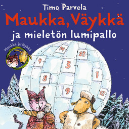Parvela, Timo - Maukka, Väykkä ja mieletön lumipallo, äänikirja