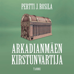 Rosila, Pertti J. - Arkadianmäen kirstunvartija, äänikirja