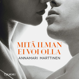 Marttinen, Annamari - Mitä ilman ei voi olla, audiobook