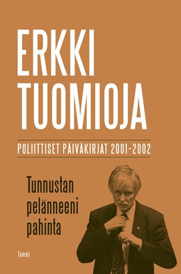 Tuomioja, Erkki - Tunnustan pelänneeni pahinta: Poliittiset päiväkirjat 2001-2002, e-bok
