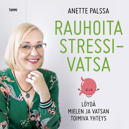 Palssa, Anette - Rauhoita stressivatsa: Löydä mielen ja vatsan toimiva yhteys, äänikirja