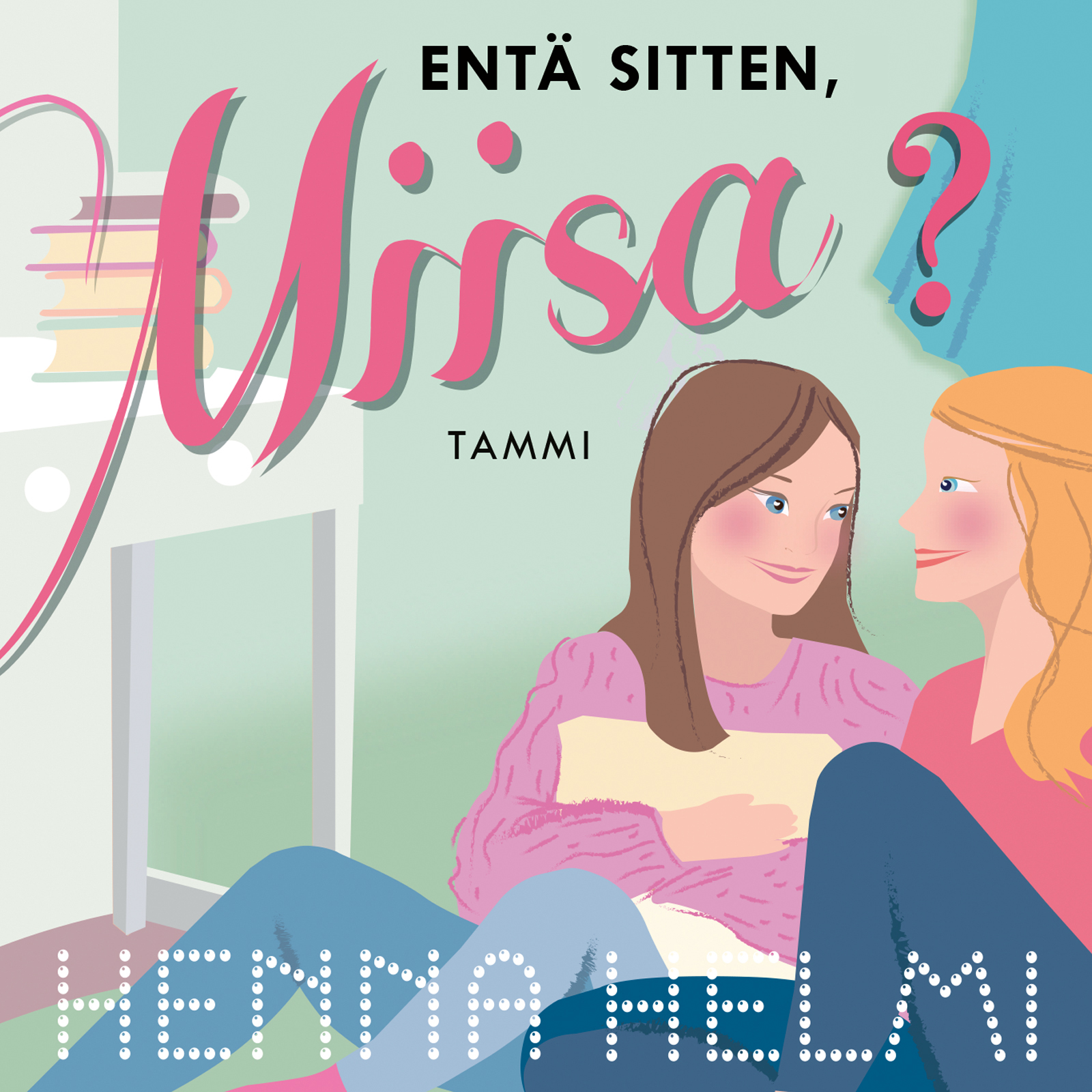 Heinonen, Henna Helmi - Entä sitten, Miisa?: Sarjan kahdeksas osa, audiobook