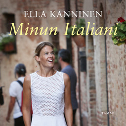 Kanninen, Ella - Minun Italiani: Pieniä tarinoita amoresta zuccheroon, audiobook