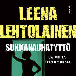 Lehtolainen, Leena - Sukkanauhatyttö: ja muita kertomuksia, äänikirja