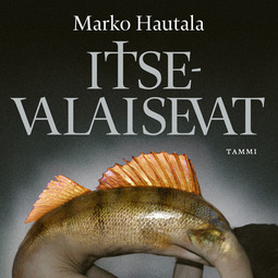 Hautala, Marko - Itsevalaisevat, audiobook