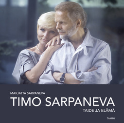 Sarpaneva, Marjatta - Timo Sarpaneva: Taide ja elämä, e-bok