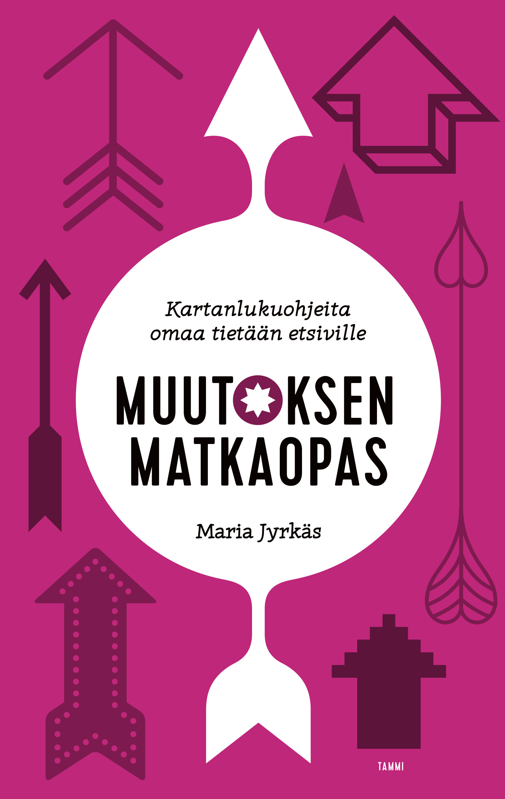 Jyrkäs, Maria - Muutoksen matkaopas: Kartanlukuohjeita omaa tietään etsiville, e-bok