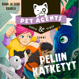 Kaarla, Riina ja Sami - Peliin kätketyt. Pet Agents 4, audiobook