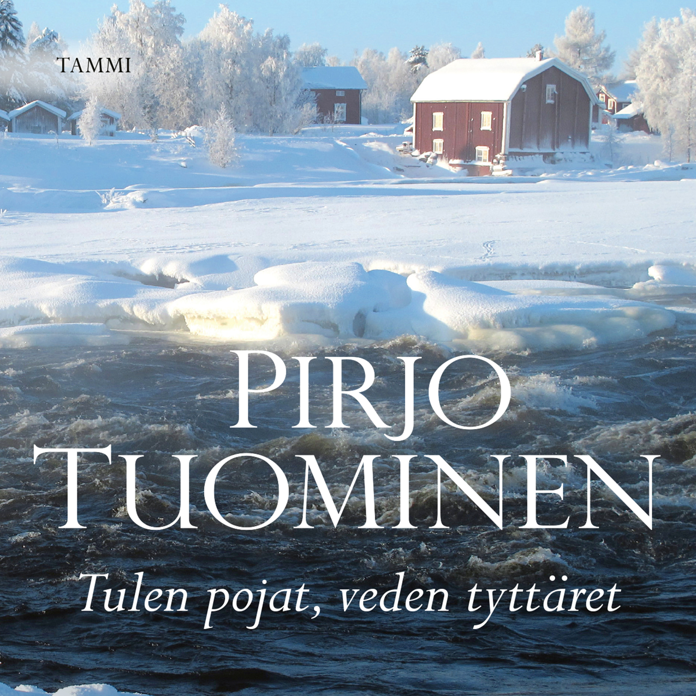 Tuominen, Pirjo - Tulen pojat, veden tyttäret: Kokemäki-sarja 3, audiobook